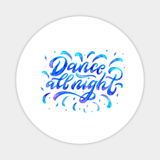 Motivational quote Dance all night. Watercolor Magnet